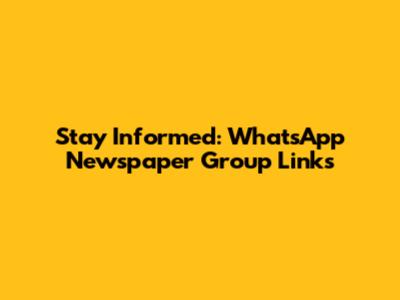 Stay Informed: WhatsApp Newspaper Group Links