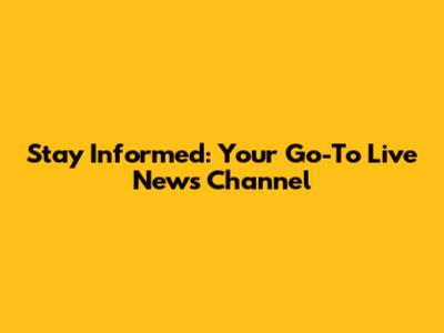 Stay Informed: Your Go-To Live News Channel