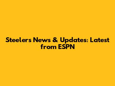 Steelers News & Updates: Latest from ESPN