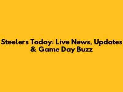 Steelers Today: Live News, Updates & Game Day Buzz