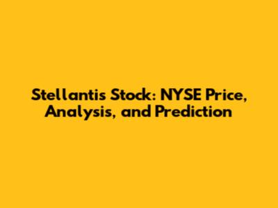 Stellantis Stock: NYSE Price, Analysis, and Prediction