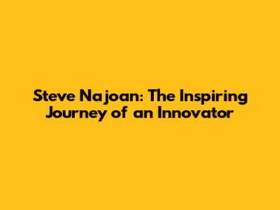 Steve Najoan: The Inspiring Journey of an Innovator