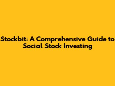 Stockbit: A Comprehensive Guide to Social Stock Investing