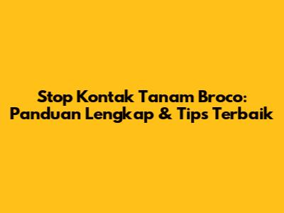 Stop Kontak Tanam Broco: Panduan Lengkap & Tips Terbaik