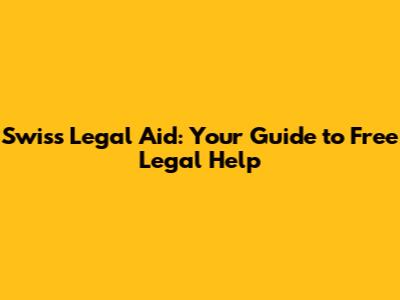 Swiss Legal Aid: Your Guide to Free Legal Help