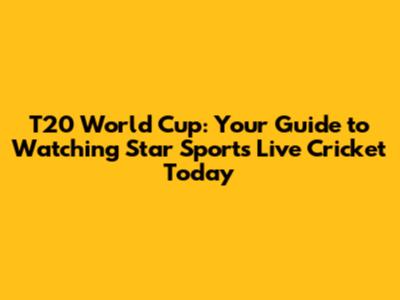 T20 World Cup: Your Guide to Watching Star Sports Live Cricket Today