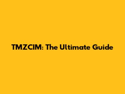 TMZCIM: The Ultimate Guide