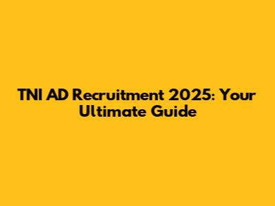 TNI AD Recruitment 2025: Your Ultimate Guide