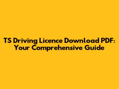 TS Driving Licence Download PDF: Your Comprehensive Guide