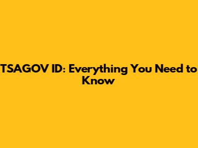 TSAGOV ID: Everything You Need to Know