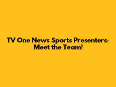 TV One News Sports Presenters: Meet the Team!