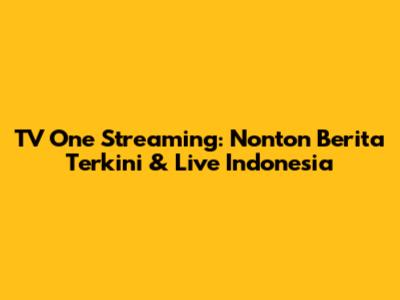 TV One Streaming: Nonton Berita Terkini & Live Indonesia