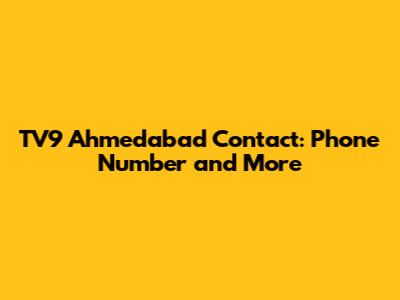 TV9 Ahmedabad Contact: Phone Number and More