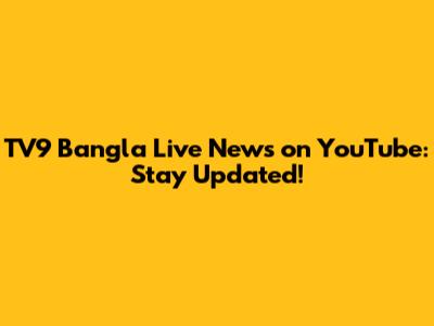 TV9 Bangla Live News on YouTube: Stay Updated!