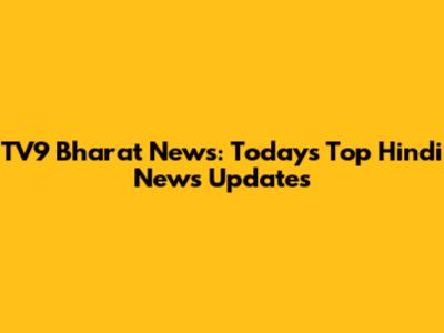 TV9 Bharat News: Today's Top Hindi News Updates