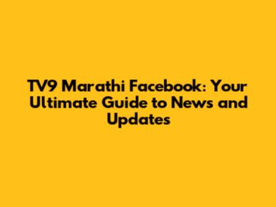 TV9 Marathi Facebook: Your Ultimate Guide to News and Updates
