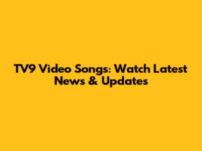 TV9 Video Songs: Watch Latest News & Updates