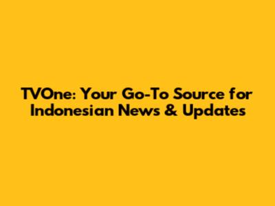 TVOne: Your Go-To Source for Indonesian News & Updates