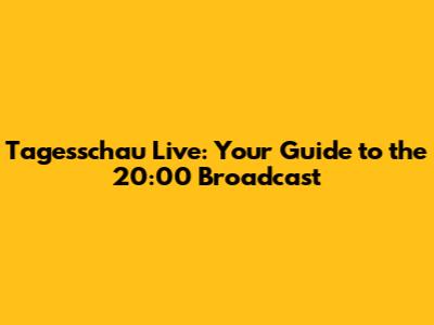 Tagesschau Live: Your Guide to the 20:00 Broadcast