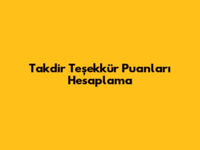 Takdir Teşekkür Puanları Hesaplama