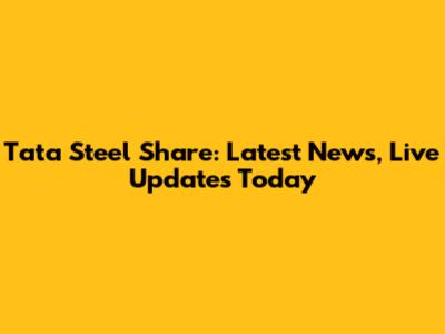 Tata Steel Share: Latest News, Live Updates Today