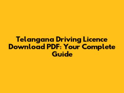Telangana Driving Licence Download PDF: Your Complete Guide