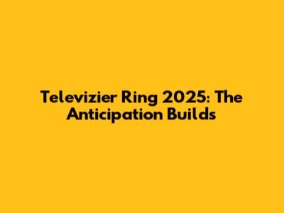 Televizier Ring 2025: The Anticipation Builds