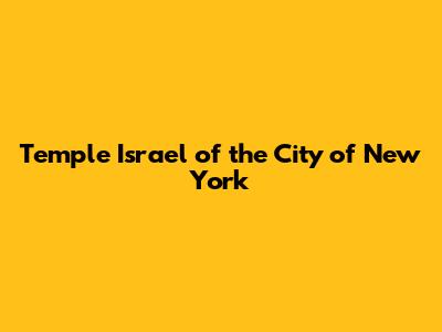 Temple Israel of the City of New York