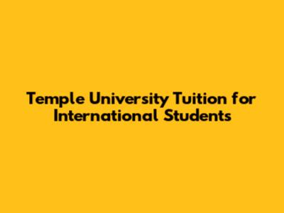 Temple University Tuition for International Students