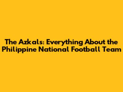 The Azkals: Everything About the Philippine National Football Team