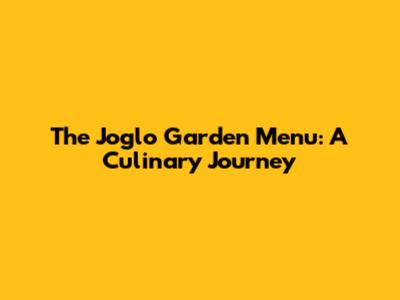 The Joglo Garden Menu: A Culinary Journey