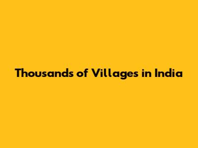Thousands of Villages in India