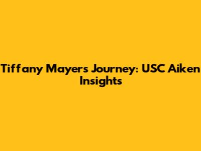 Tiffany Mayer's Journey: USC Aiken Insights