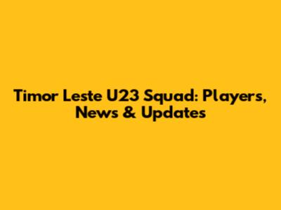 Timor Leste U23 Squad: Players, News & Updates