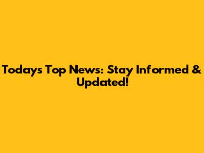 Today's Top News: Stay Informed & Updated!