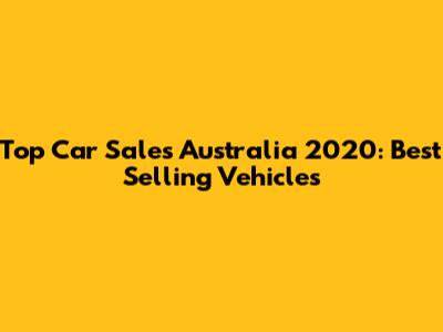 Top Car Sales Australia 2020: Best Selling Vehicles
