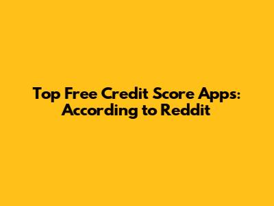 Top Free Credit Score Apps: According to Reddit