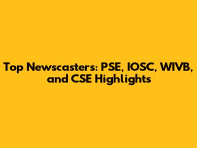 Top Newscasters: PSE, IOSC, WIVB, and CSE Highlights