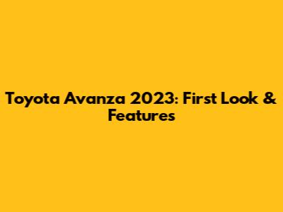 Toyota Avanza 2023: First Look & Features