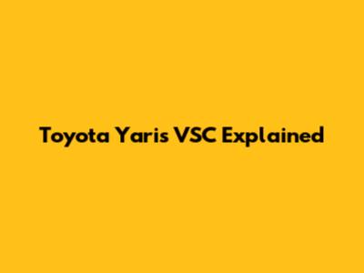 Toyota Yaris VSC Explained