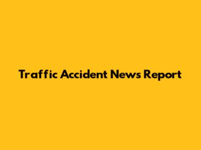 Traffic Accident News Report