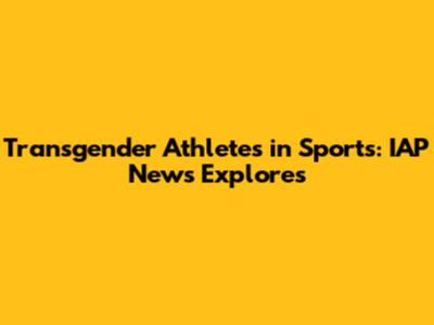 Transgender Athletes in Sports: IAP News Explores