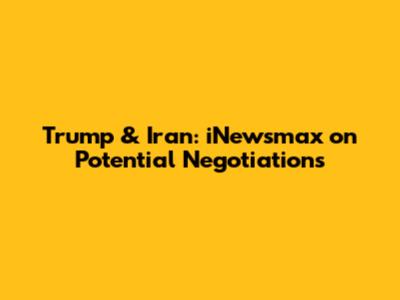 Trump & Iran: iNewsmax on Potential Negotiations