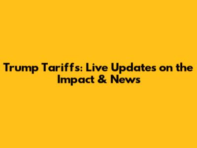 Trump Tariffs: Live Updates on the Impact & News