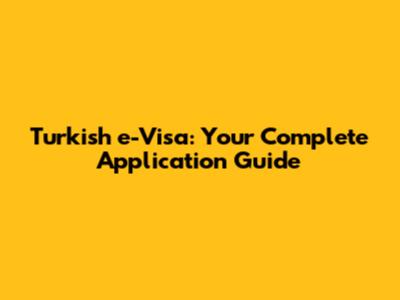 Turkish e-Visa: Your Complete Application Guide