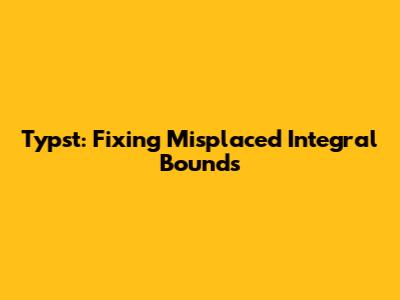 Typst: Fixing Misplaced Integral Bounds
