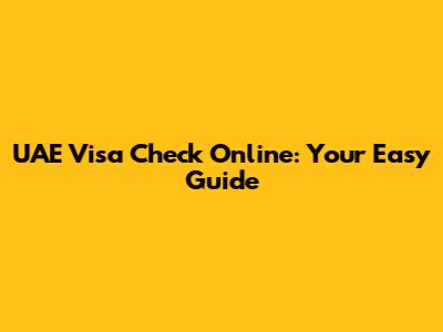UAE Visa Check Online: Your Easy Guide