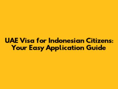UAE Visa for Indonesian Citizens: Your Easy Application Guide