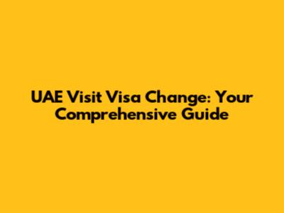 UAE Visit Visa Change: Your Comprehensive Guide