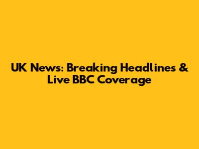 UK News: Breaking Headlines & Live BBC Coverage